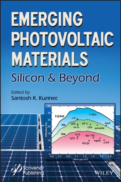 Emerging Photovoltaic Materials, SANTOSH K. (ROCHESTER INSTITUTE OF TECHNOLOGY (RIT),  NY, USA) Kurinec - Gebonden - 9781119407546