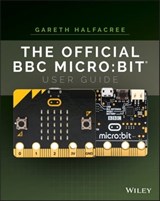 The Official BBC micro:bit User Guide - Gareth Halfacree - 9781119413844