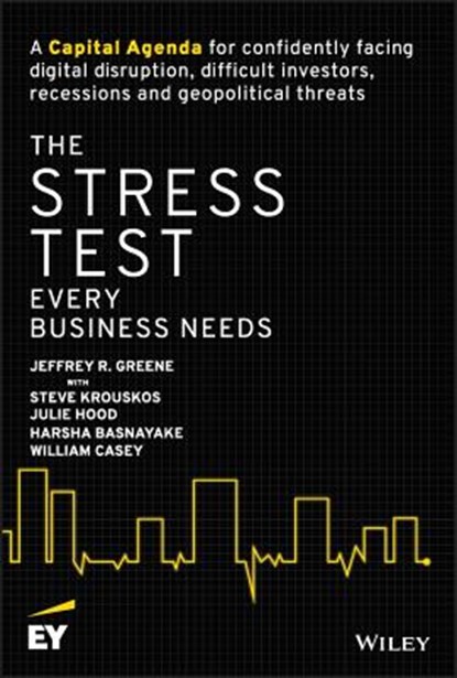 The Stress Test Every Business Needs, Jeffrey R. Greene ; Steve Krouskos ; Julie Hood ; Harsha Basnayake - Gebonden - 9781119417941