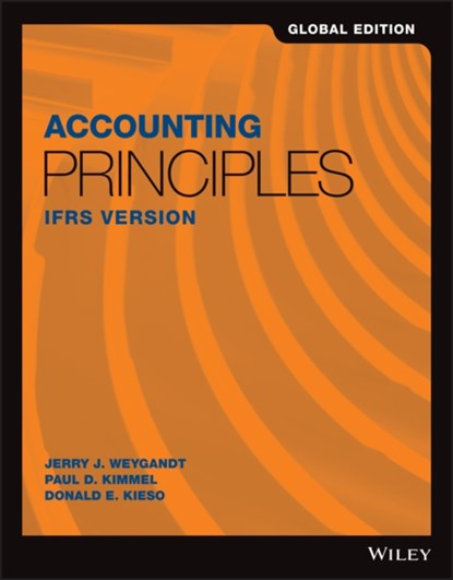 Accounting Principles: IFRS Version, Global Edition, Jerry J. (University of Wisconsin Weygandt ; Paul D. (University of Wisconsin-Milwaukee) Kimmel ; Donald E. (Northern Illinois University) Kieso - Paperback - 9781119419617