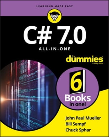 C# 7.0 All-in-One For Dummies, John Paul Mueller ; Bill Sempf ; Chuck Sphar - Ebook - 9781119428107