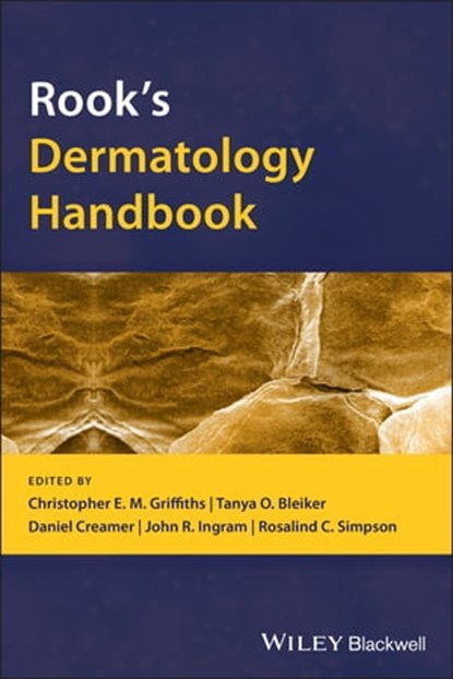 Rook's Dermatology Handbook, Christopher E. M. Griffiths ; Tanya O. Bleiker ; Daniel Creamer ; John R. Ingram ; Rosalind C. Simpson - Ebook - 9781119428374