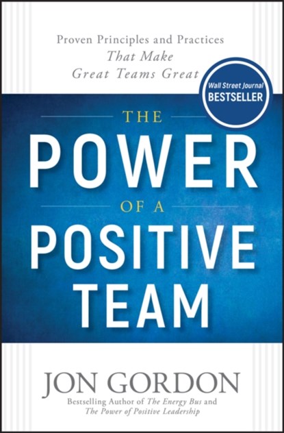 The Power of a Positive Team, Jon Gordon - Gebonden - 9781119430247