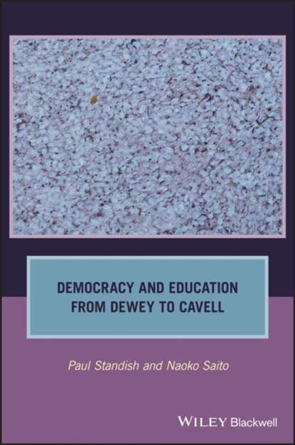 Democracy and Education from Dewey to Cavell, P Standish - Paperback - 9781119432715