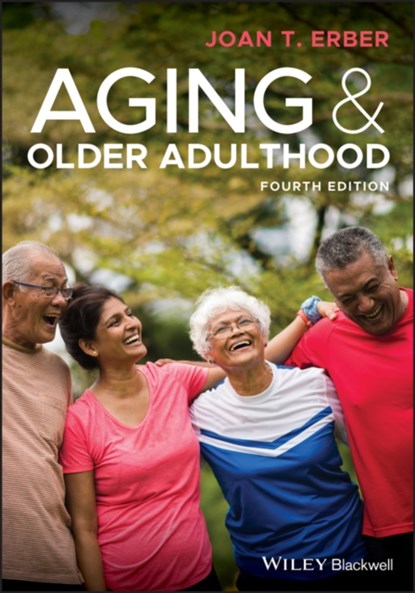 Aging and Older Adulthood, JOAN T. (FLORIDA INTERNATIONAL UNIVERSITY,  USA) Erber - Paperback - 9781119438496
