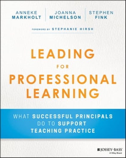 Leading for Professional Learning, Anneke Markholt ; Joanna Michelson ; Stephen Fink - Ebook - 9781119440437