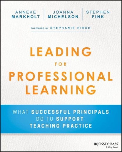 Leading for Professional Learning, Anneke Markholt ; Joanna Michelson ; Stephen Fink - Paperback - 9781119440444
