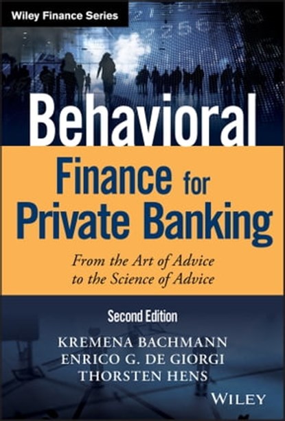 Behavioral Finance for Private Banking, Kremena K. Bachmann ; Enrico G. De Giorgi ; Thorsten Hens - Ebook - 9781119453710
