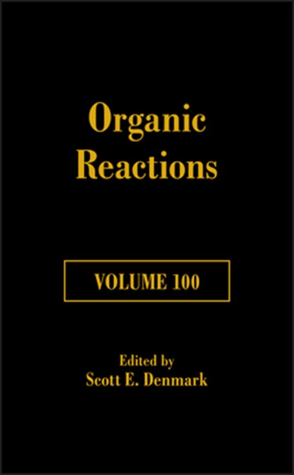 Organic Reactions, Volume 100, SE Denmark - Gebonden - 9781119456667