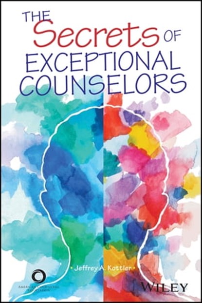 The Secrets of Exceptional Counselors, Jeffrey A. Kottler - Ebook - 9781119457374