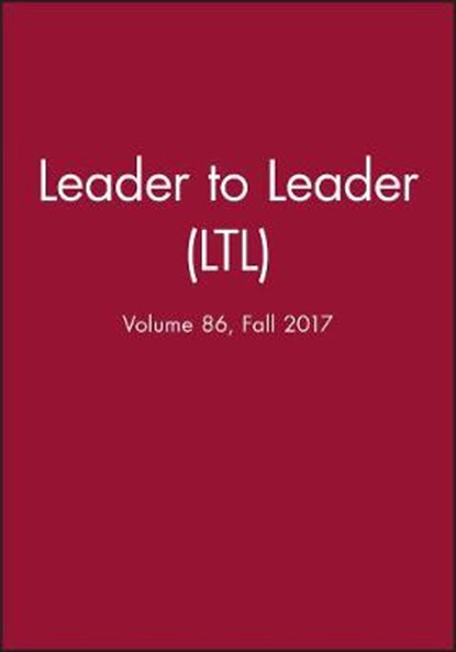 Leader to Leader (LTL), Volume 86, Fall 2017, Leader to Leader Institute (formerly The Drucker Foundation) - Paperback - 9781119459422
