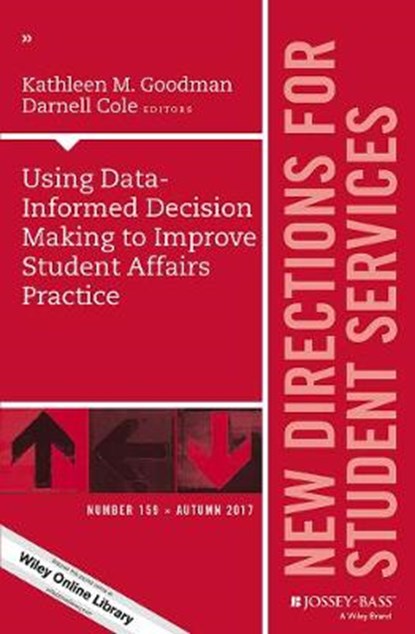 Using Data-Informed Decision Making to Improve Student Affairs Practice, Kathleen M. Goodman ; Darnell Cole - Paperback - 9781119459514