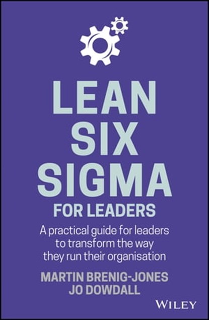 Lean Six Sigma For Leaders, Martin Brenig-Jones ; Jo Dowdall - Ebook - 9781119463368