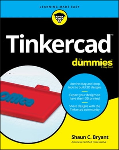 Tinkercad For Dummies, Shaun C. Bryant - Ebook - 9781119464488