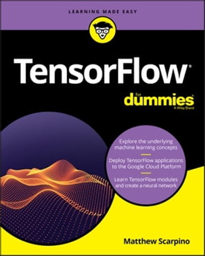TensorFlow For Dummies, Matthew Scarpino - Ebook - 9781119466192