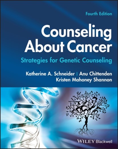 Counseling About Cancer, KATHERINE A. (DANA-FARBER CANCER INSTITUTE,  Boston, Massachussetts) Schneider ; Anu (Dana-Farber Cancer Institute, Boston, Massachussetts) Chittenden ; Kristen (Massachusetts General Hospital Cancer Center, Boston, Massachussetts, USA) Mahoney Shannon - Paperback - 9781119466468