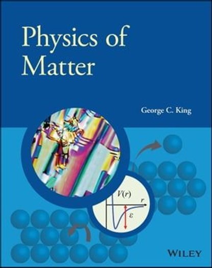 Physics of Matter, George C. King - Ebook - 9781119468523