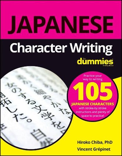 Japanese Character Writing For Dummies, Hiroko M. Chiba ; Vincent Grepinet - Paperback - 9781119475439