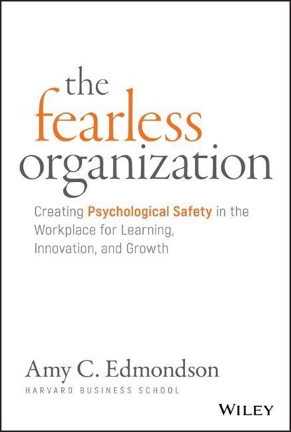 The Fearless Organization, Amy C. Edmondson - Gebonden Gebonden - 9781119477242