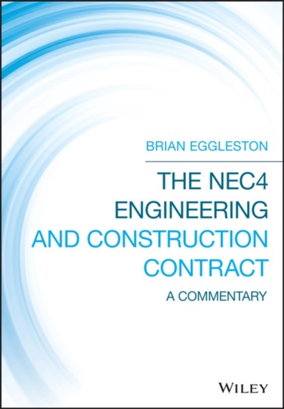 The NEC4 Engineering and Construction Contract, Brian (CEng Eggleston - Gebonden - 9781119478751