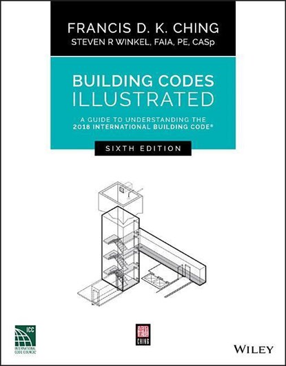 Building Codes Illustrated, FRANCIS D. K. CHING ; STEVEN R.,  FAIA, PE Winkel - Paperback - 9781119480358