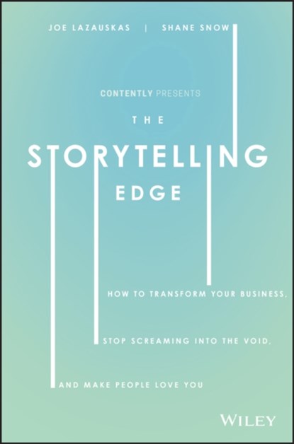 The Storytelling Edge, Shane Snow ; Joe Lazauskas ; Inc. Contently - Gebonden - 9781119483359
