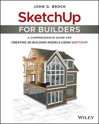 SketchUp for Builders, John G. Brock - Paperback - 9781119484004