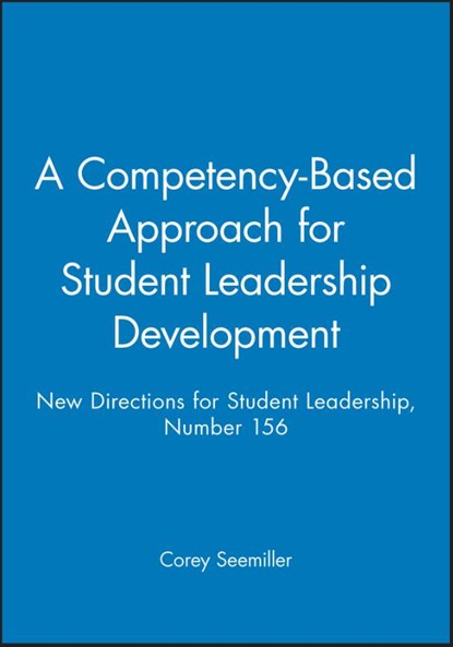 A Competency Based Approach for Student Leadership Development - New Directions for Student Leadership, Number 156, SL - Paperback - 9781119484059