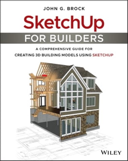 SketchUp for Builders, John G. Brock - Ebook - 9781119484127