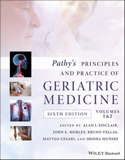 Pathy's Principles and Practice of Geriatric Medicine, Alan J. Sinclair ; John E. Morley ; Bruno Vellas ; Matteo Cesari ; Medha Munshi - Ebook - 9781119484295