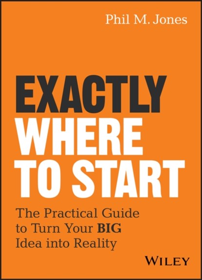 Exactly Where to Start, Phil M. Jones - Gebonden - 9781119484622