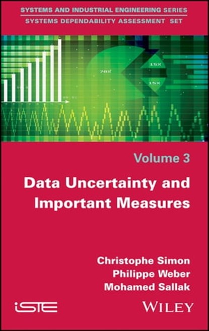 Data Uncertainty and Important Measures, Christophe Simon ; Philippe Weber ; Mohamed Sallak - Ebook - 9781119489344