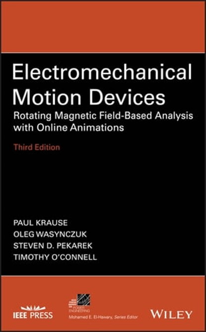 Electromechanical Motion Devices, Oleg Wasynczuk ; Steven D. Pekarek ; Timothy O'Connell ; Paul C. Krause - Ebook - 9781119489832