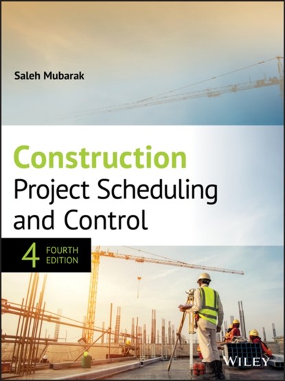 Construction Project Scheduling and Control, Saleh A. Mubarak - Gebonden - 9781119499831