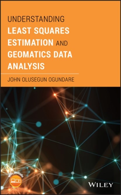 Understanding Least Squares Estimation and Geomatics Data Analysis, John Olusegun Ogundare - Gebonden - 9781119501398