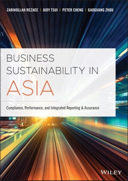 Business Sustainability in Asia, Zabihollah Rezaee ; Judy Tsui ; Peter Cheng ; Gaoguang Zhou - Ebook - 9781119502258