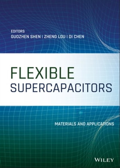 Flexible Supercapacitors, Guozhen Shen ; Zheng Lou ; Di Chen - Ebook - 9781119506157