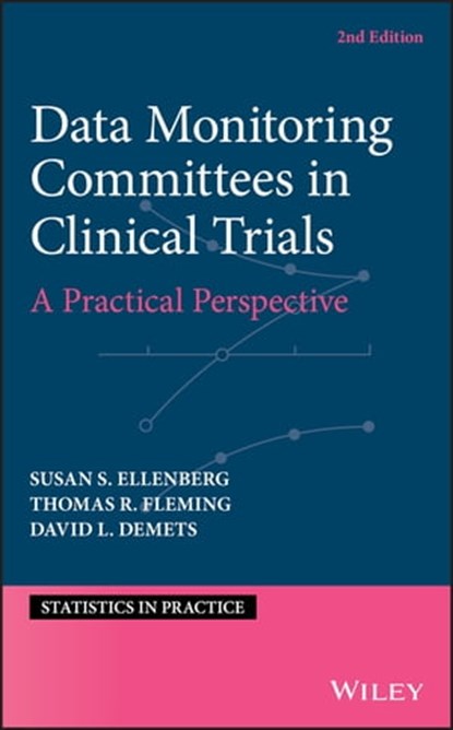 Data Monitoring Committees in Clinical Trials, Susan S. Ellenberg ; Thomas R. Fleming ; David L. DeMets - Ebook - 9781119512677
