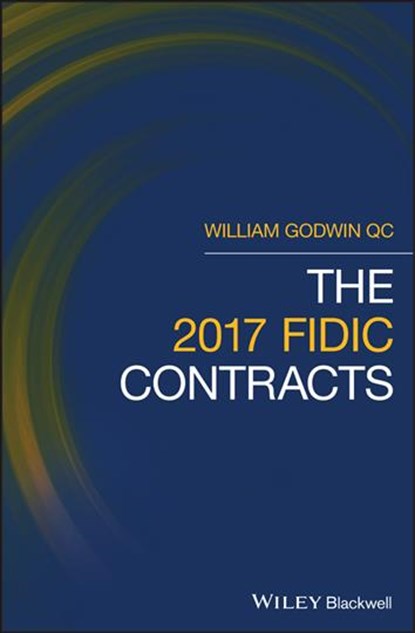 The 2017 FIDIC Contracts, William Godwin - Gebonden - 9781119514633
