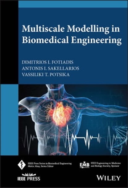 Multiscale Modelling in Biomedical Engineering, Antonis I. Sakellarios ; Vassiliki T. Potsika ; Dimitrios I. Fotiadis - Ebook - 9781119517351