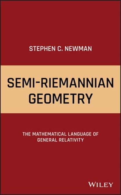 Semi-Riemannian Geometry, Stephen C. Newman - Ebook - 9781119517559