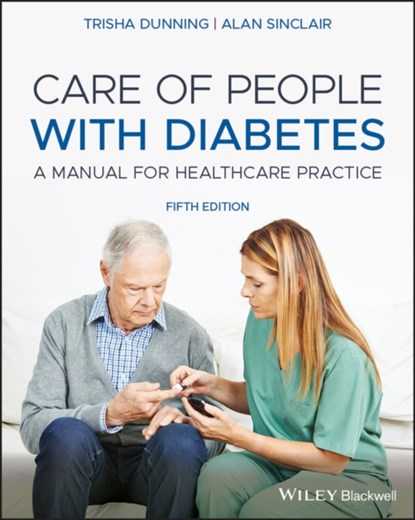 Care of People with Diabetes, TRISHA (CLINICAL NURSE CONSULTANT,  St Vincent's Hospital, Victoria) Dunning ; Alan J. (University of Birmingham, UK) Sinclair - Paperback - 9781119520856