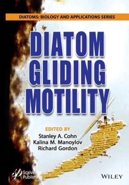 Diatom Gliding Motility, Stanley A. Cohn ; Kalina M. Manoylov ; Richard Gordon - Ebook - 9781119526575