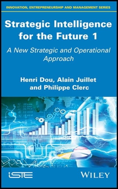 Strategic Intelligence for the Future 1, Henri Dou ; Alain Juillet ; Philippe Clerc - Ebook - 9781119527657