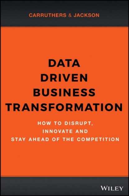 Data Driven Business Transformation, Peter (Tracerco Jackson ; Caroline Carruthers - Gebonden - 9781119543152