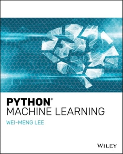 Python Machine Learning, Wei-Meng Lee - Ebook - 9781119545675