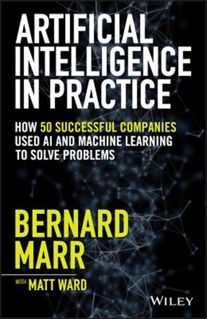 Artificial Intelligence in Practice, Bernard (Advanced Performance Institute Marr - Gebonden - 9781119548218