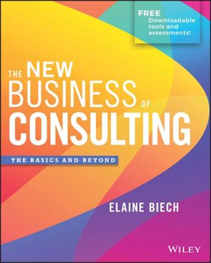 The New Business of Consulting, Elaine (Ebb Associates Inc.) Biech - Gebonden - 9781119556909