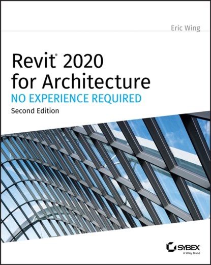 Revit 2020 for Architecture, Eric Wing - Paperback - 9781119560081
