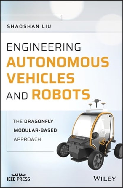 Engineering Autonomous Vehicles and Robots, Shaoshan Liu - Ebook - 9781119570547
